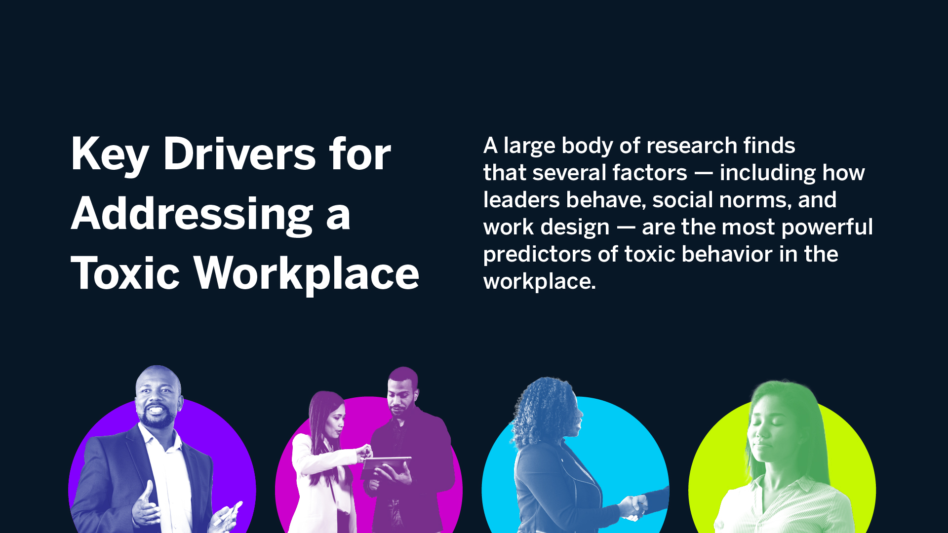 A large body of research finds that several factors — including how leaders behave, social norms, and work design — are the most powerful predictors of toxic behavior in the workplace.